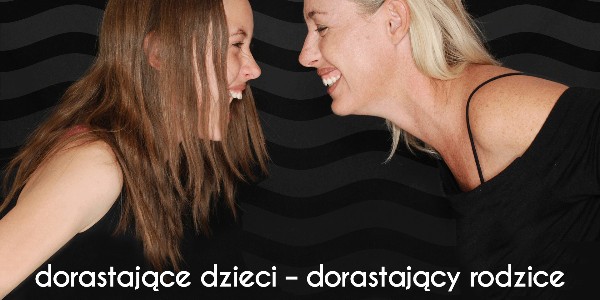 Dorastające dzieci – dorastający rodzice