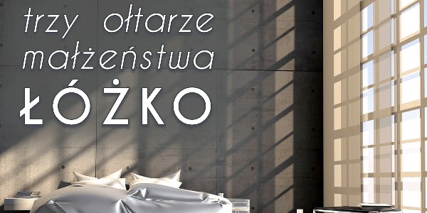 Trzy ołtarze małżeństwa — łóżko