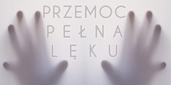 Przemoc pełna lęku