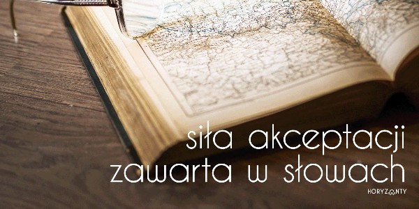 Siła akceptacji zawarta w słowach