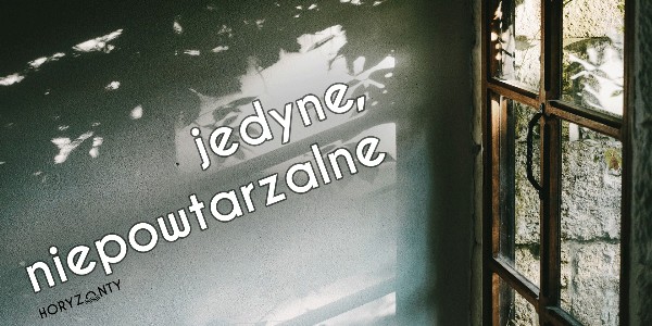 Jedyne, niepowtarzalne