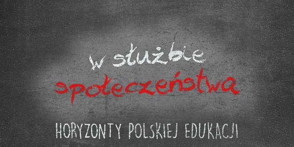 Horyzonty polskiej edukacji – w służbie społeczeństwa