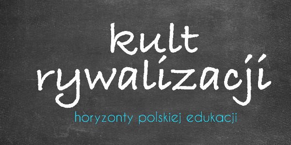 Horyzonty polskiej edukacji — kult rywalizacji