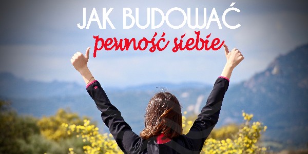 Jak budować pewność siebie