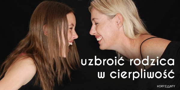 Uzbroić rodzica w cierpliwość