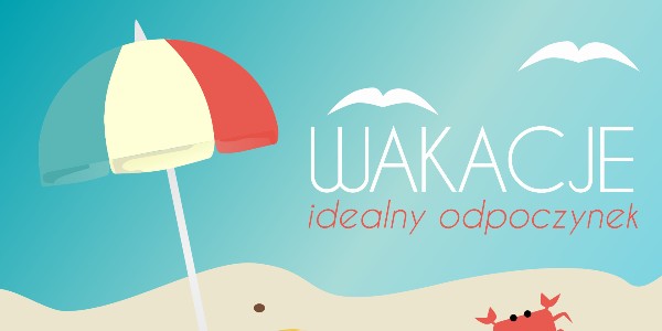 Wakacje – idealny odpoczynek