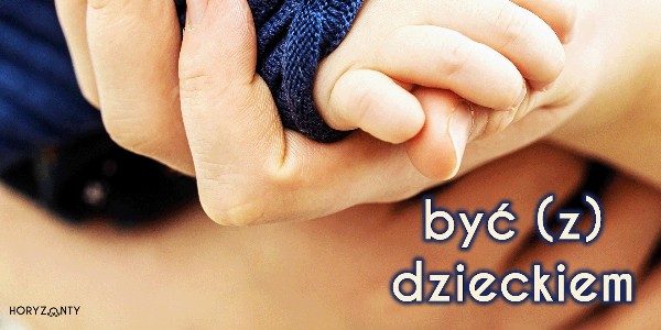 Być (z) dzieckiem