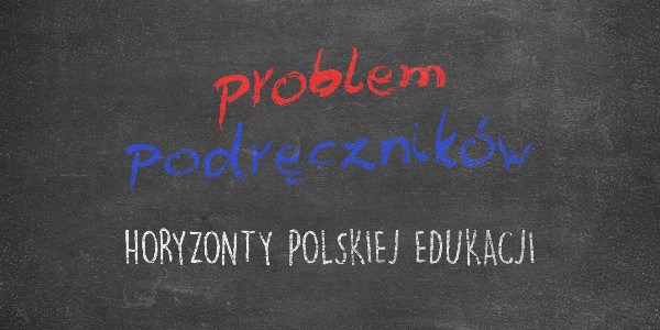 Horyzonty polskiej edukacji – problem podręczników