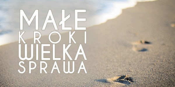 Małe kroki – wielka sprawa