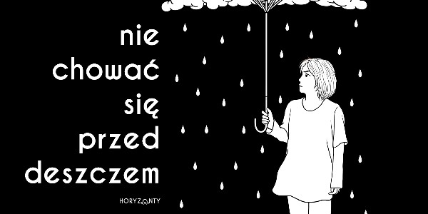 Nie chować się przed deszczem