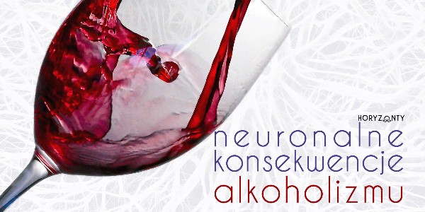 Neuronalne konsekwencje alkoholizmu