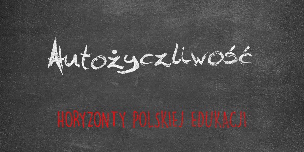Horyzonty polskiej edukacji – Autożyczliwość