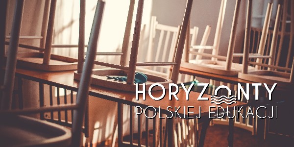 Horyzonty polskiej edukacji - oblicza zmiany