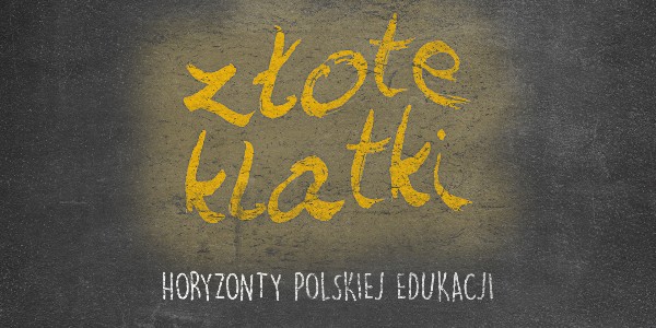 Horyzonty polskiej edukacji – złote klatki