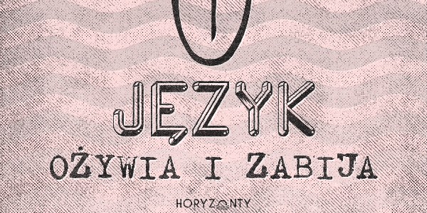 Język ożywia i zabija