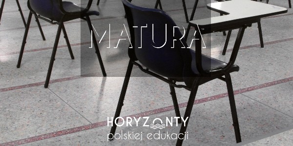 Horyzonty polskiej edukacji – matura