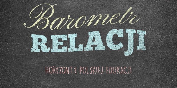 Horyzonty polskiej edukacji – barometr relacji
