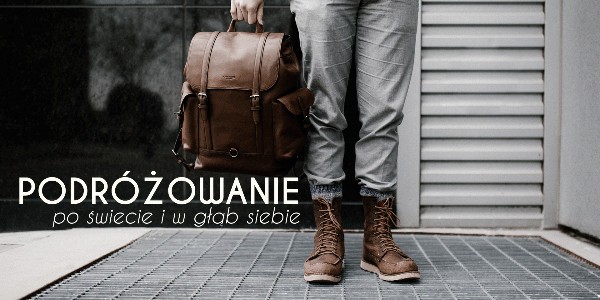 Podróżowanie – podróż po świecie i w głąb siebie