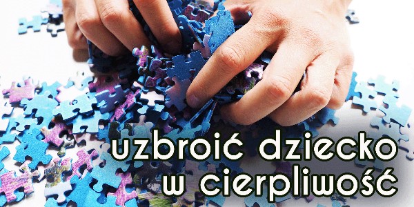 Uzbroić dziecko w cierpliwość