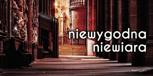 Niewygodna niewiara